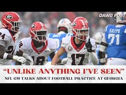"Unlike Anything I've Seen" | NFL GM Describes Football Practice at Georgia