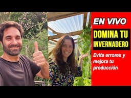 Invernadero Productivo Todo el Año. #ENVIVO Resolvemos tus dudas #IRL