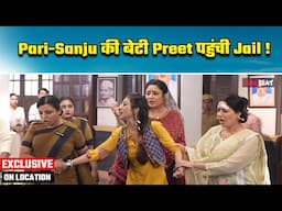 Parineeti On Location: Preet को हुई Jail, क्या Neeti है इसकी ज़िम्मेदार?