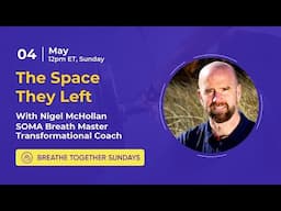 Breathe Together Sunday - Nigel - 4th May at 12pm ET