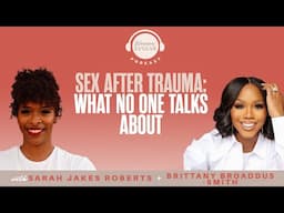Sex After Trauma: What No One Talks About | Woman Evolve Podcast - Brittany Broaddus-Smith