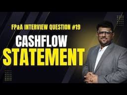 What is a Cash flow statement? Walk me through the CFS of your company | FP&A Interview Question #19