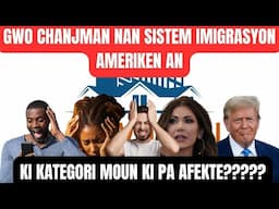 GWO CHANJMAN NAN SISTEM IMIGRASYON AMERIKEN. KI KATEGORI KI PA AFEKTE?