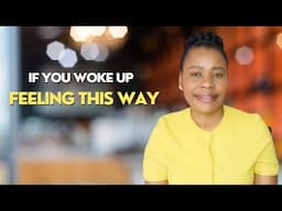 If you woke up feeling like THIS, God is confirming your next move
