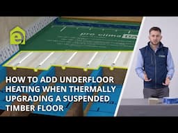 How to Add Underfloor Heating when Thermally Upgrading a Suspended Timber Floor