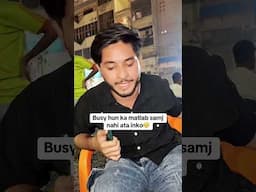 Busy hun ka matlab samj nahi ata inko😤