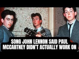 The Co-Credited Song John Lennon Said Paul McCartney Didn’t Actually Work On...