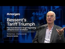 Bessent’s Tariff Triumph | How Scott Bessent's Tough Negotiating will lead to lower US Inflation