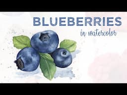 How I Painted Realistic Blueberries With Watercolors! (+link  for free sketch)