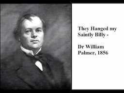 They Hanged my Saintly Billy: The Murderous Dr Palmer, 1856