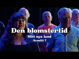 Den blomstertid | Avsnitt 7 - Mitt nya land | Del 7 av 7