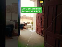 day 9 of Ecommerce business after bca #minivlog #ecommerce #shorts  #shortsfeed