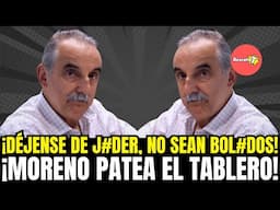 ¡Moreno Patea El Tablero! ¡Déjense De J#der, No Sean Bol#dos! [RescataT]