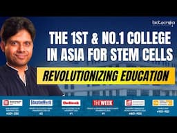 The 1st & No.1 College in Asia for Stem Cells Revolutionizing Education
