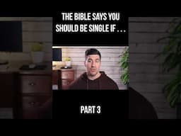 The Bible Says You Should Be Single If . . . (Part 3)