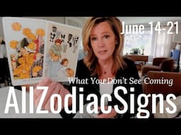 ALL ZODIAC What Don't You See Coming - Tarot Reading for June 14-21