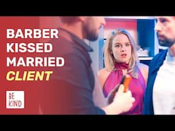 Barber Kissed Married Client | @BeKind.official