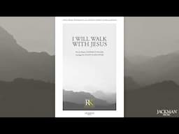 I Will Walk with Jesus - SATB