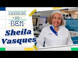 CARIOCAS DO BEM: Sheila Vasques, cientista que teve atuação heróica durante a pandemia da Covid-19