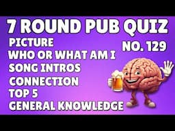 Pub Quiz: Picture, Who Or What Am I, Song Intros, Connection, Top 5, General Knowledge & Bonus #129