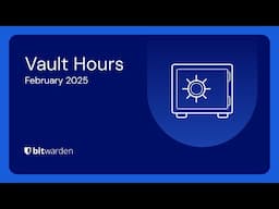 Bitwarden Vault Hours: February 2025