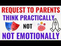 THINK PRICTICALLY NOT EMOTIONALLY...!!! REQUEST TO PARENTS | WHAT IS STUDENT RESPONSIBILITY..??
