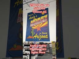 Andy’s Hobby Headquarters super store 2150 S 91st ave Suite 105 Tolleson AZ