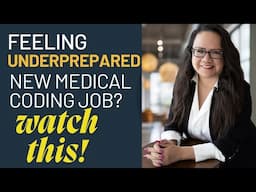 FEELING UNDERPREPARED AFTER GETTING A MEDICAL CODING JOB? WATCH THIS!