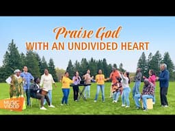 Christian Choir Song | "Praise God With an Undivided Heart"