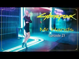 Mr. Hands | Cyberpunk 2077 | Modded | Episode 21