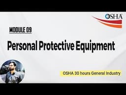 OSHA 30 hours| Personal protective equipment|PPE| HSE|Module 9| General industry| Mushahid haider