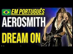 AEROSMITH em PORTUGUÊS 🇧🇷: "Dream On" (Tradução adaptada)