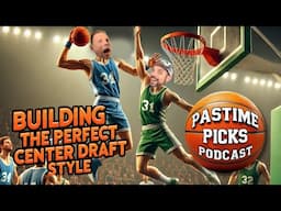 Pastime Picks Podcast Ep #76: Building the Perfect NBA Center Draft Style & Sports Memorabilia Chat