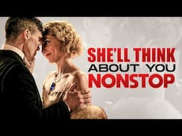 DO THIS And She Will Think About You Non-Stop