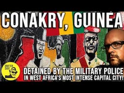 DETAINED BY MILITARY IN CONAKRY, GUINEA!  (DO NOT try to vlog in this intense West African capital)