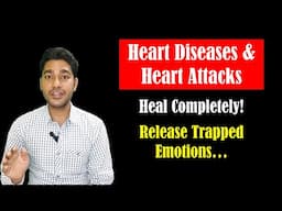 Heal HEART DISEASES Naturally by Releasing TRAPPED EMOTIONS 💔