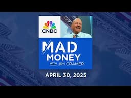 Mad Money 04/30/25 | Audio Only