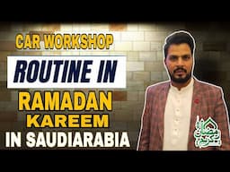 RAMADAN KAREEM IN SAUDIARABIA|Car Workshop Routine In Ramzan Kareem In SAUDIARABIA