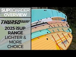 2025 Thurso Surf iSUP range overview / Lighter & more choice - SUPboarder