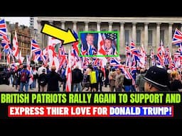 Thousand of British Patriots Rally In Birmingham To Express Their Love & Support For President Trump