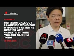 Netizen call out Lawrence Wong for hypocrisy after he decry WP’s “negative” tone toward Gan Kim Yong