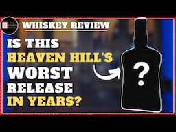 Is THIS Heaven Hill's Worst Release in Years?