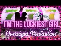 I'm the Luckiest Girl Meditation