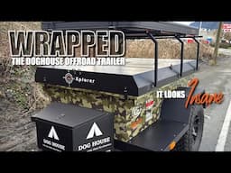 We Wrapped the Doghouse Offroad Trailer – It Looks INSANE! 🔥