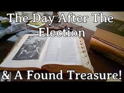 The Day After the Election & A Found Treasure!