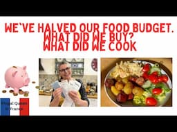 We've halved our food budget. What did we buy? What did we cook? #frugal #costoflivingcrisis
