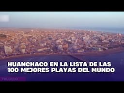 Huanchaco en la lista de las 100 mejores playas del mundo