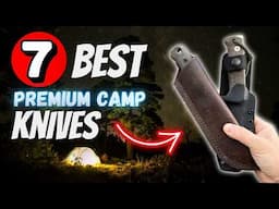 The Truth About $300 Camp Knives Nobody Tells You!