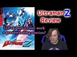 Ultraman Z (2020) Review - Is Fukihara's Final Work a Grandstanding Ovation?