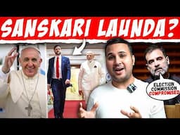 Sanskaari Launda JD Vance | Pope Francis | Rahul Gandhi On Election Commission